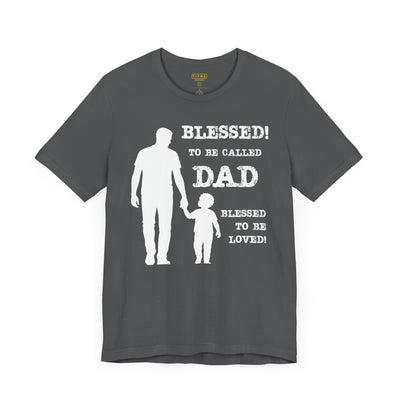 Blessed To Be Called Dad | Father's Day Tee | Father & Son |  Gift for Dad, Christian Apparel, Family Shirt, Dad's Love Quote Tee