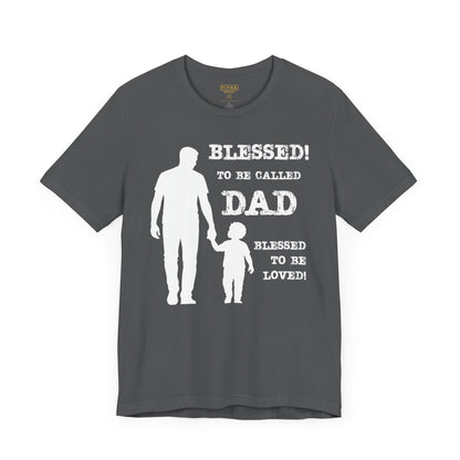 Blessed To Be Called Dad | Father's Day Tee | Father & Son |  Gift for Dad, Christian Apparel, Family Shirt, Dad's Love Quote Tee
