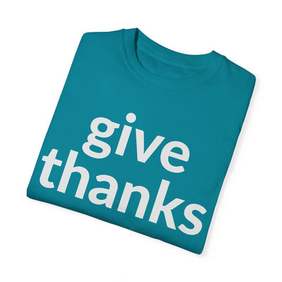 GIVE THANKS! Inspirational Verses T-shirt (1 Thessalonians 5:18)  Unisex Garment-Dyed T-shirt,  Scripture Shirt, Faithful Gift