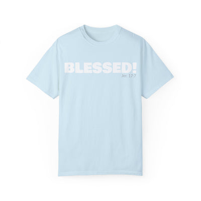 BLESSED!  Unisex Garment-Dyed T-shirt  | (Jeremiah. 17:7)