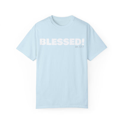 BLESSED!  Unisex Garment-Dyed T-shirt  | (Jeremiah. 17:7)
