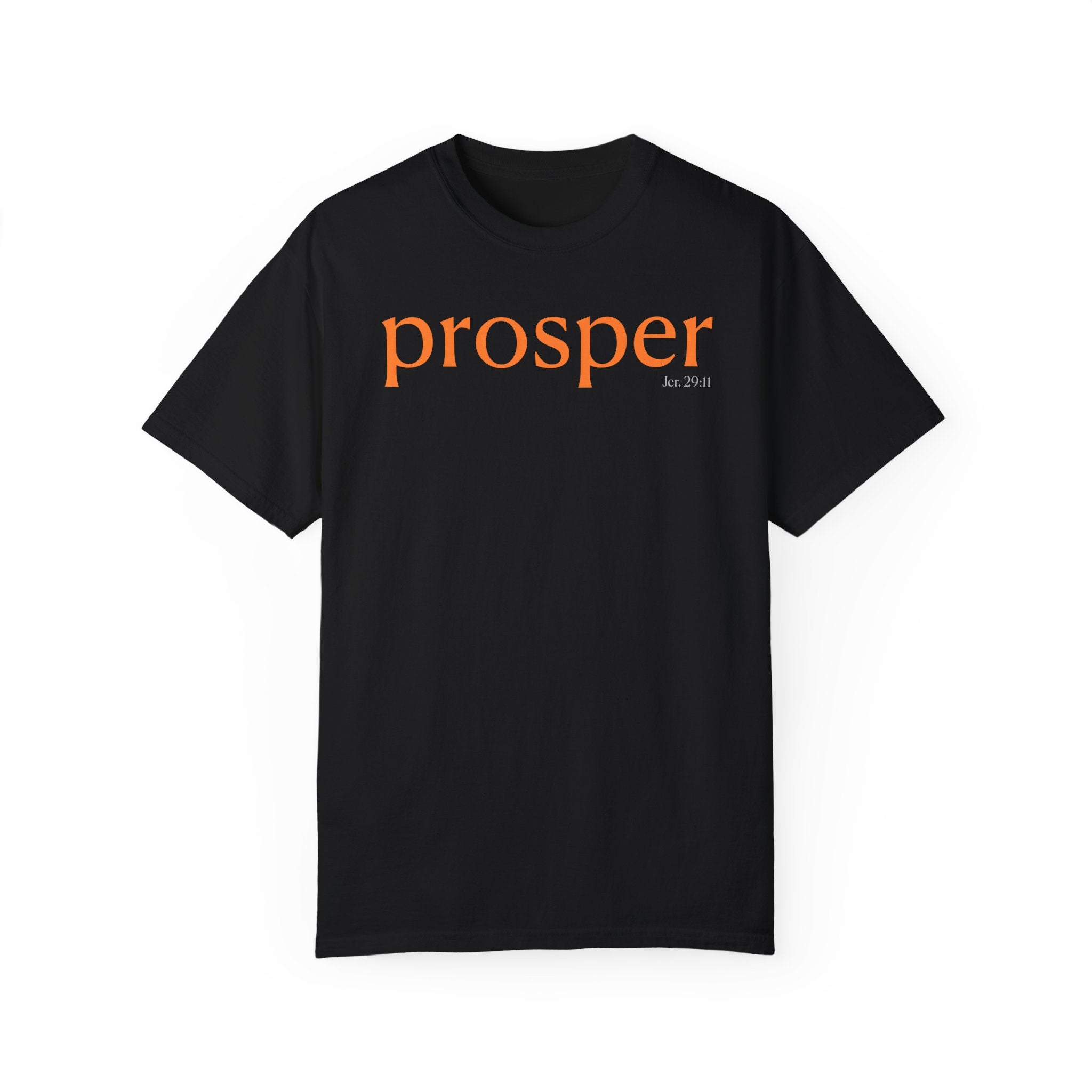 Prosper Unisex Garment-Dyed T-Shirt - Inspirational Quote Tee