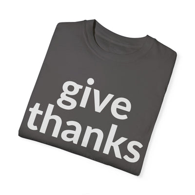 GIVE THANKS! Inspirational Verses T-shirt (1 Thessalonians 5:18)  Unisex Garment-Dyed T-shirt,  Scripture Shirt, Faithful Gift
