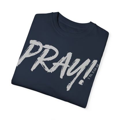 PRAY! Collection T-Shirt | (Thessalonians 5:16-18)