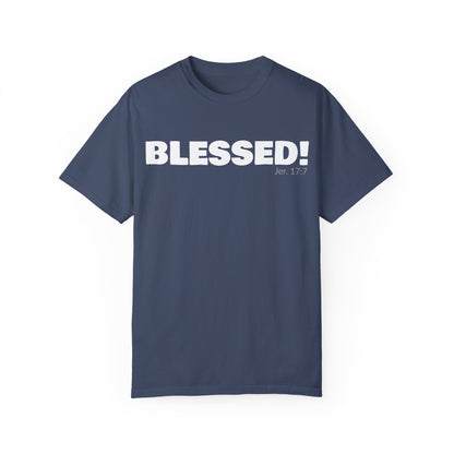 BLESSED!  Unisex Garment-Dyed T-shirt  | (Jeremiah. 17:7)