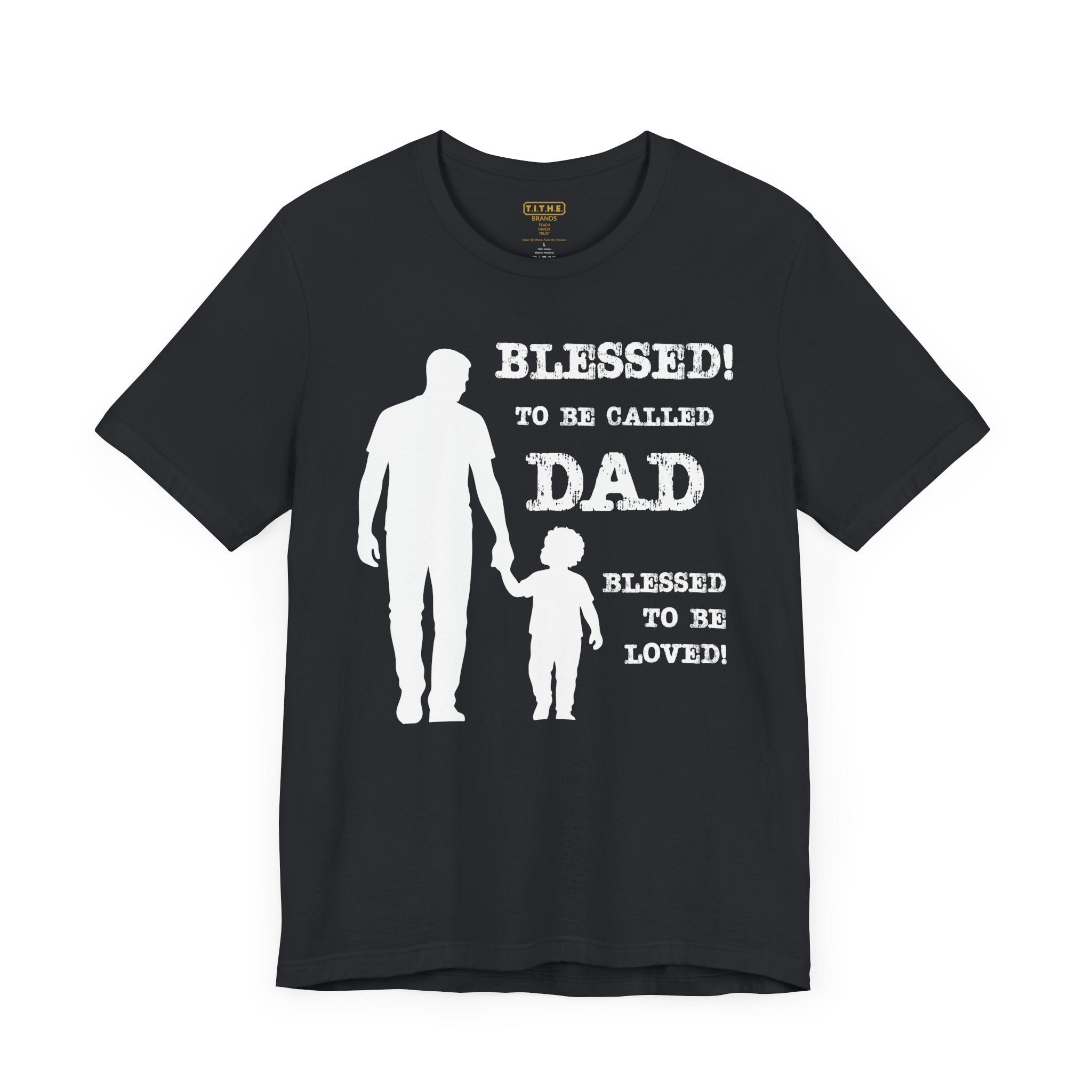 Blessed To Be Called Dad | Father's Day Tee | Father & Son |  Gift for Dad, Christian Apparel, Family Shirt, Dad's Love Quote Tee
