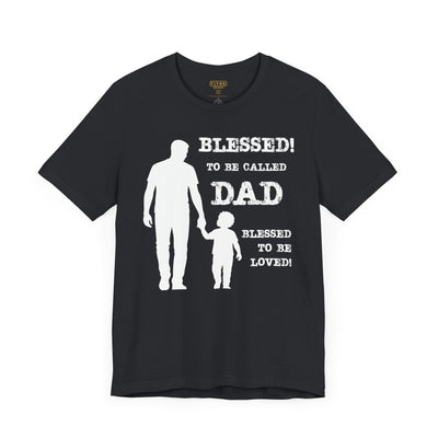 Blessed To Be Called Dad | Father's Day Tee | Father & Son |  Gift for Dad, Christian Apparel, Family Shirt, Dad's Love Quote Tee