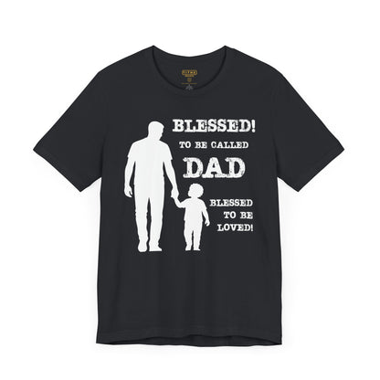 Blessed To Be Called Dad | Father's Day Tee | Father & Son |  Gift for Dad, Christian Apparel, Family Shirt, Dad's Love Quote Tee