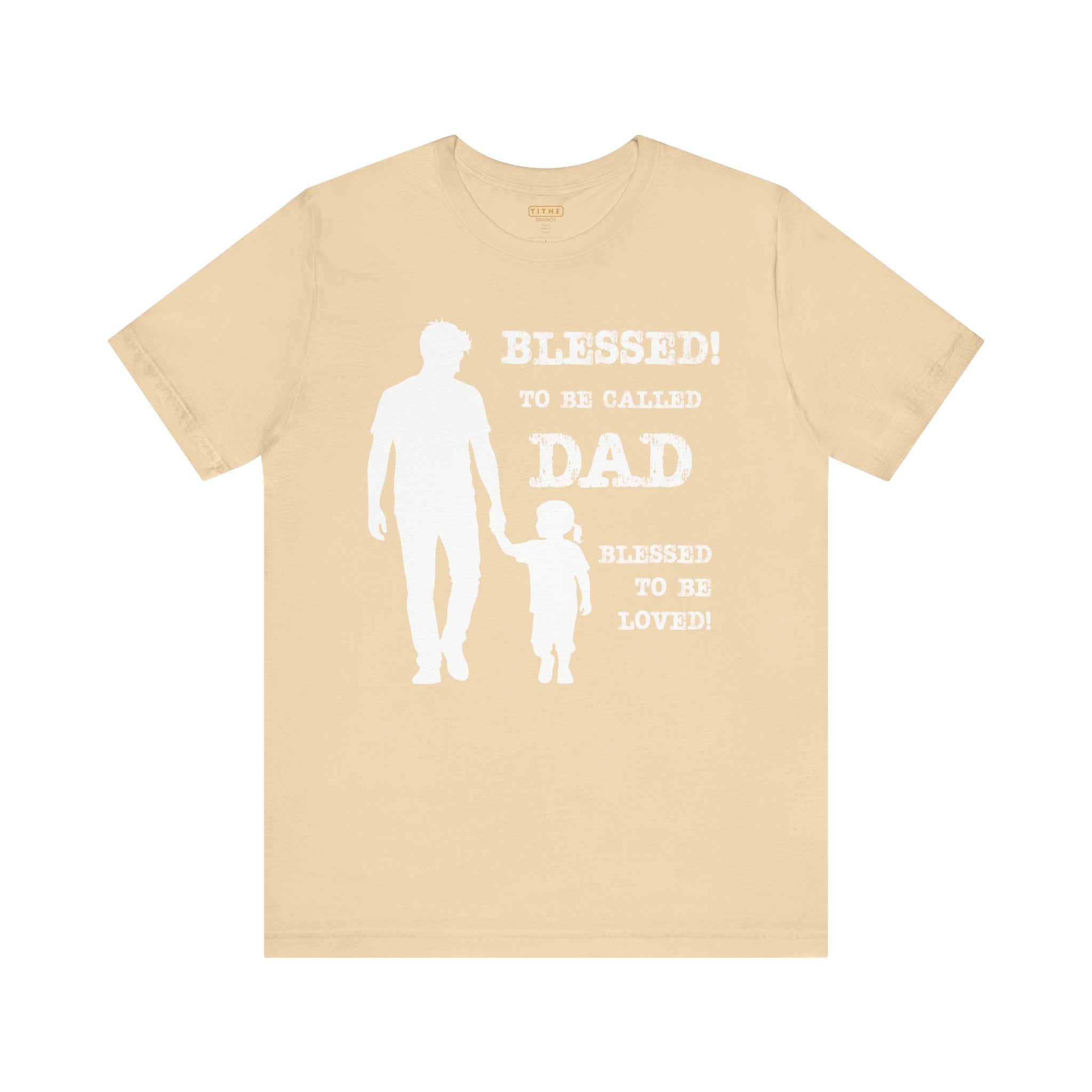 Blessed To Be Called Dad | Father's Day Unisex Tee | Father & Daughter | Gift for Dad, Christian Apparel, Family Shirt, Dad's Love Quote Tee