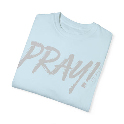 PRAY! T-Shirt | 1 Thessalonians 5:16–18