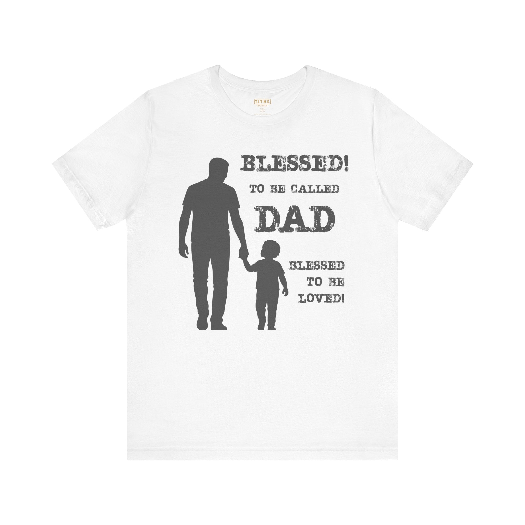 Blessed To Be Called Dad | Father's Day Tee | Father & Son |  Gift for Dad, Christian Apparel, Family Shirt, Dad's Love Quote Tee