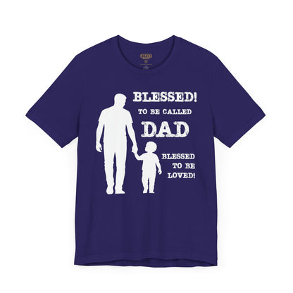Blessed To Be Called Dad | Father's Day Tee | Father & Son |  Gift for Dad, Christian Apparel, Family Shirt, Dad's Love Quote Tee