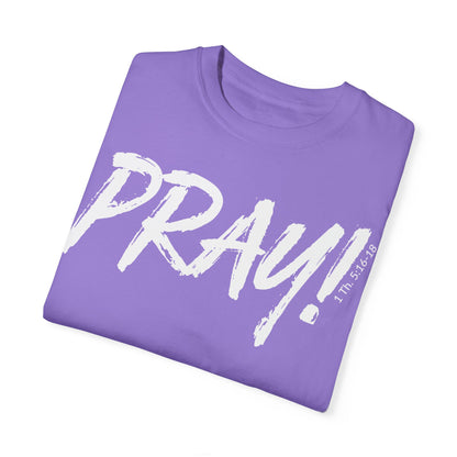 PRAY! Collection T-Shirt | (Thessalonians 5:16-18)
