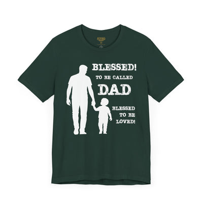 Blessed To Be Called Dad | Father's Day Tee | Father & Son |  Gift for Dad, Christian Apparel, Family Shirt, Dad's Love Quote Tee