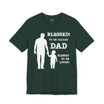 Blessed To Be Called Dad | Father's Day Tee | Father & Son |  Gift for Dad, Christian Apparel, Family Shirt, Dad's Love Quote Tee