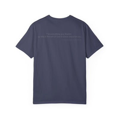GIVE THANKS! Inspirational Verses T-shirt (1 Thessalonians 5:18)  Unisex Garment-Dyed T-shirt,  Scripture Shirt, Faithful Gift