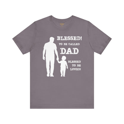 Blessed To Be Called Dad | Father's Day Tee | Father & Son |  Gift for Dad, Christian Apparel, Family Shirt, Dad's Love Quote Tee