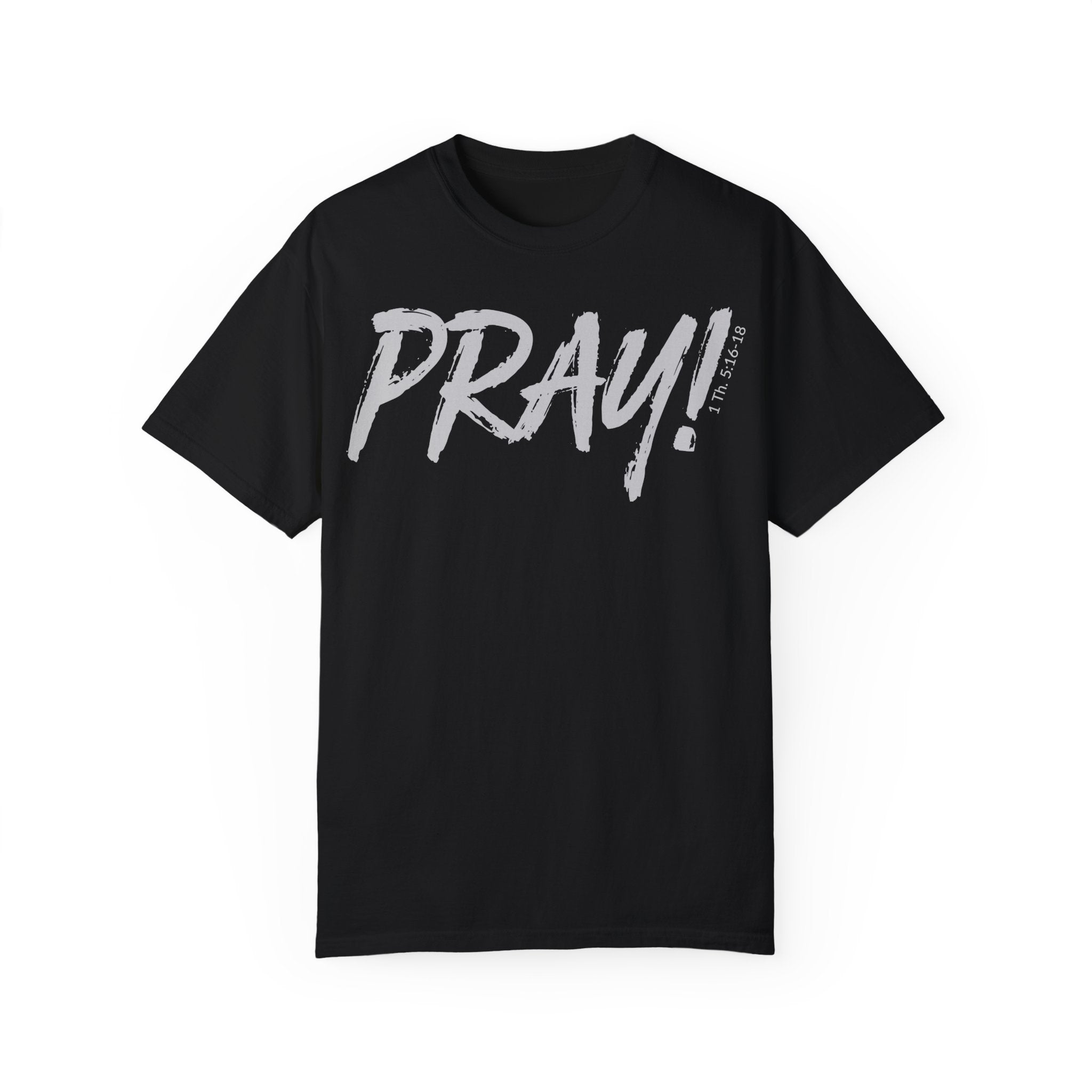 PRAY! Collection T-Shirt | (Thessalonians 5:16-18)