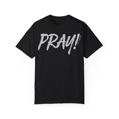 PRAY! Collection T-Shirt | (Thessalonians 5:16-18)
