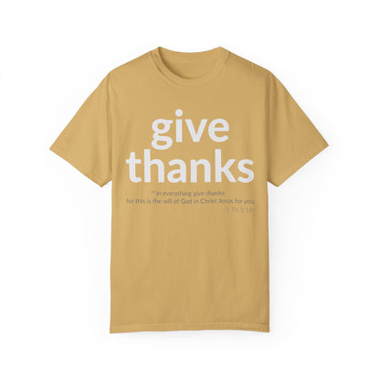 GIVE THANKS! Inspirational Verses T-shirt (1 Thessalonians 5:18)  Unisex Garment-Dyed T-shirt,  Scripture Shirt, Faithful Gift
