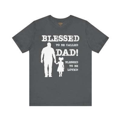 Blessed To Be Called Dad | Father's Day Unisex Tee | Black Father & Daughter | Gift for Dad, Christian Apparel, Family Shirt, Dad's Love Quote Tee