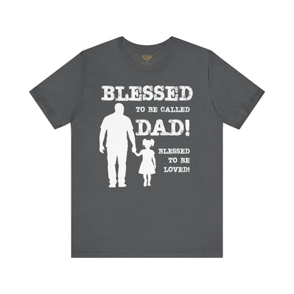 Blessed To Be Called Dad | Father's Day Unisex Tee | Black Father & Daughter | Gift for Dad, Christian Apparel, Family Shirt, Dad's Love Quote Tee