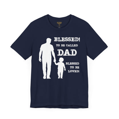 Blessed To Be Called Dad | Father's Day Tee | Father & Son |  Gift for Dad, Christian Apparel, Family Shirt, Dad's Love Quote Tee
