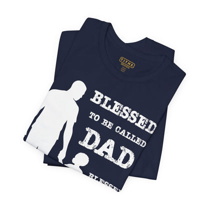 Blessed To Be Called Dad | Father's Day Tee | Black Father & Son |  Gift for Dad, Christian Apparel, Family Shirt, Dad's Love Quote Tee