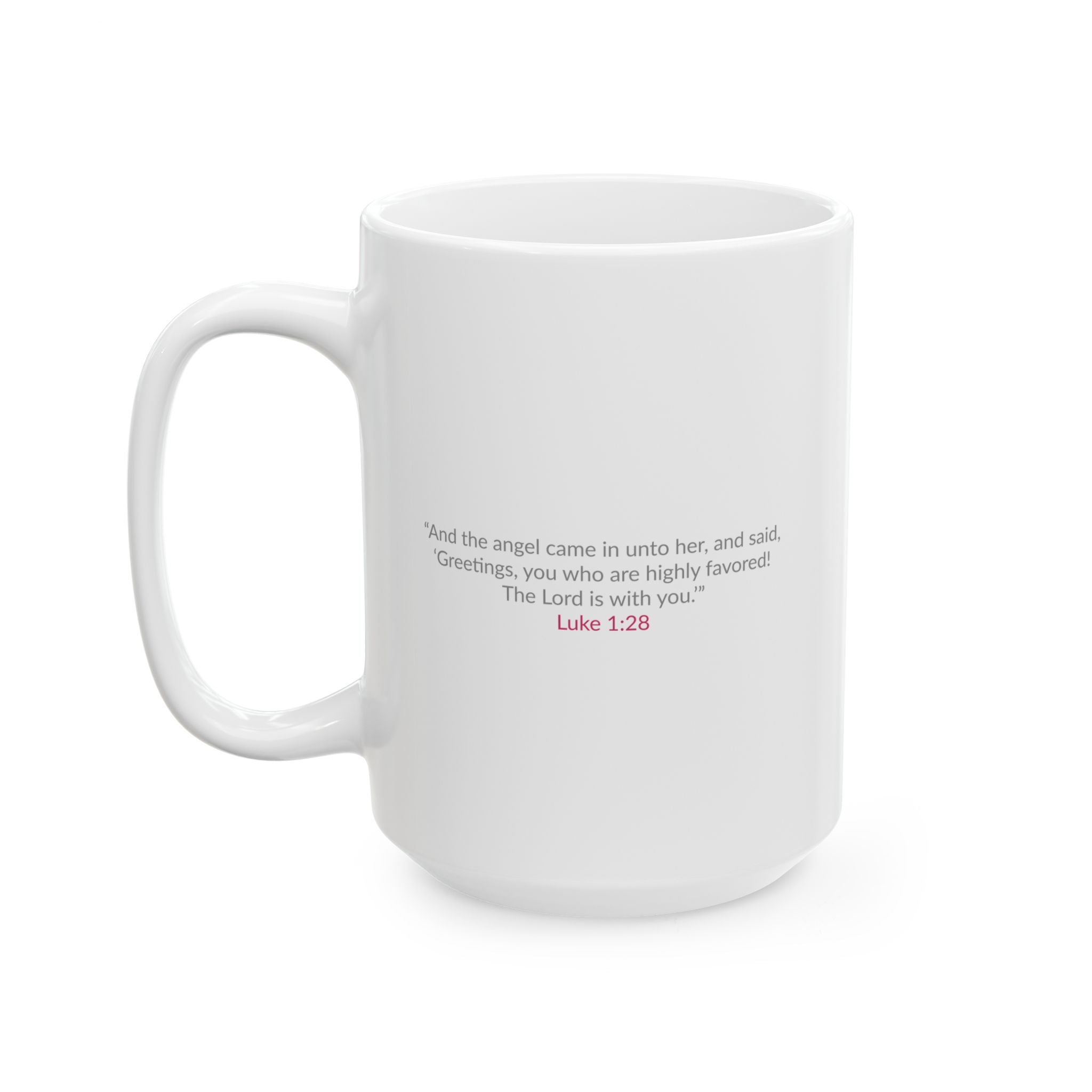 BLESSED and Highly Favored! |  Inspirational Ceramic Mug  -  [11oz, 15oz]  |  (Luke 1:28)
