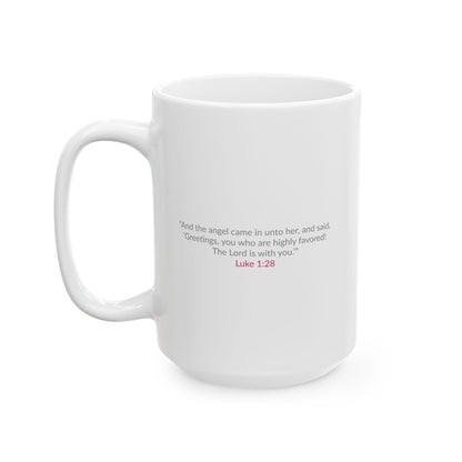 BLESSED and Highly Favored! |  Inspirational Ceramic Mug  -  [11oz, 15oz]  |  (Luke 1:28)