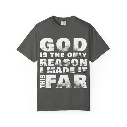 ONLY GOD T-Shirt – “God Is the Only Reason I Made It This Far” | Heavyweight Unisex Tee |  1 Corinthians 15:10 (NIV)