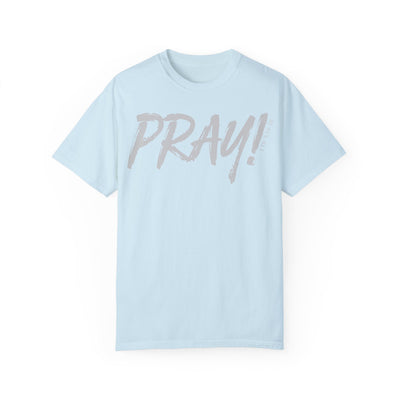 PRAY! T-Shirt | 1 Thessalonians 5:16–18