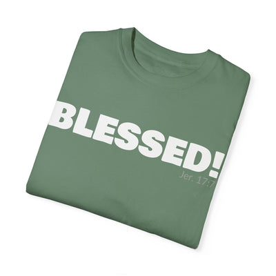 BLESSED!  Unisex Garment-Dyed T-shirt  | (Jeremiah. 17:7)