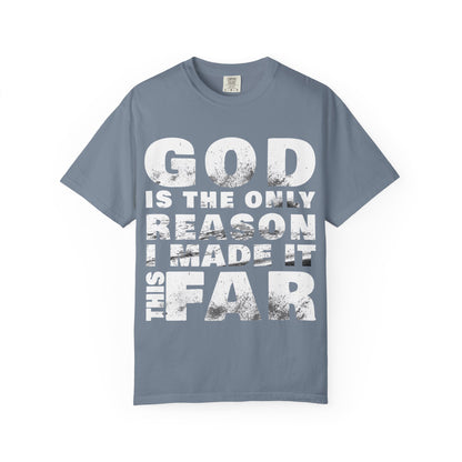 ONLY GOD T-Shirt – “God Is the Only Reason I Made It This Far” | Heavyweight Unisex Tee |  1 Corinthians 15:10 (NIV)