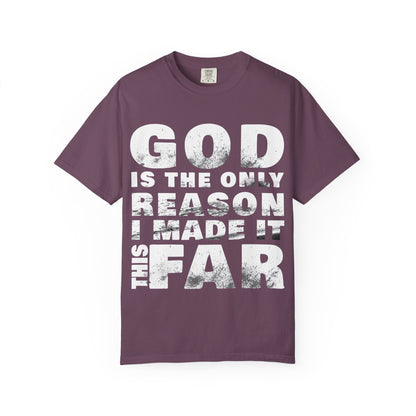 ONLY GOD T-Shirt – “God Is the Only Reason I Made It This Far” | Heavyweight Unisex Tee |  1 Corinthians 15:10 (NIV)