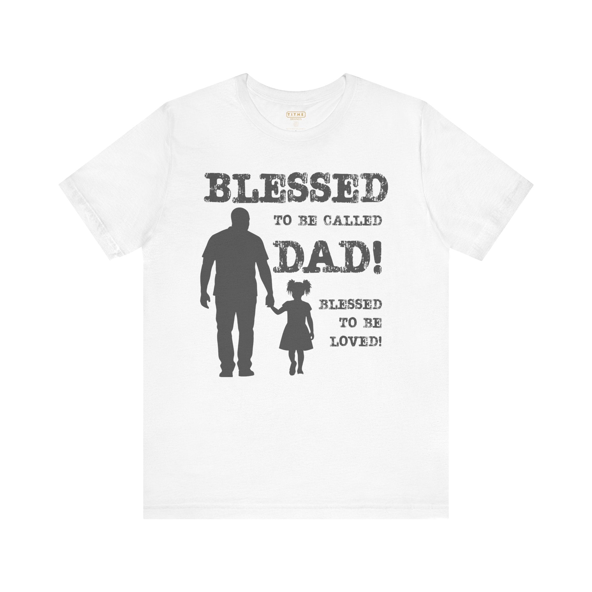 Blessed To Be Called Dad | Father's Day Unisex Tee | Black Father & Daughter | Gift for Dad, Christian Apparel, Family Shirt, Dad's Love Quote Tee