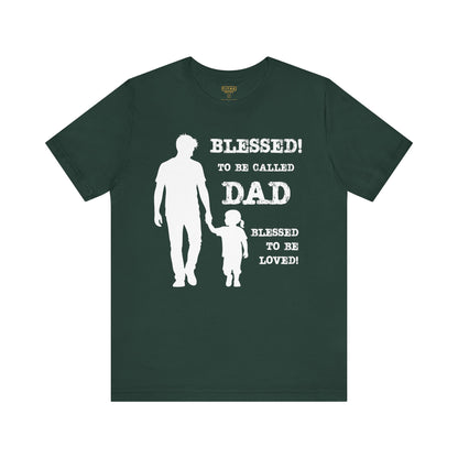 Blessed To Be Called Dad | Father's Day Unisex Tee | Father & Daughter | Gift for Dad, Christian Apparel, Family Shirt, Dad's Love Quote Tee