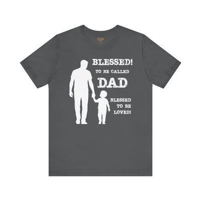 Blessed To Be Called Dad | Father's Day Tee | Father & Son |  Gift for Dad, Christian Apparel, Family Shirt, Dad's Love Quote Tee