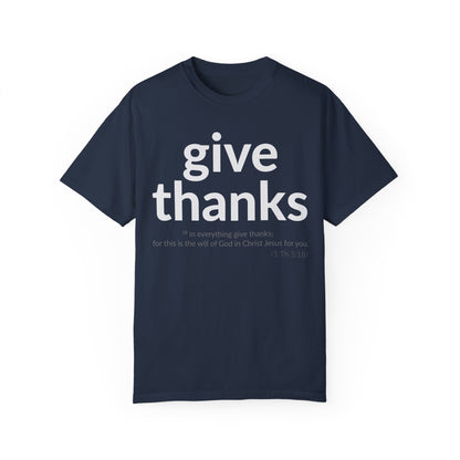 GIVE THANKS! Inspirational Verses T-shirt (1 Thessalonians 5:18)  Unisex Garment-Dyed T-shirt,  Scripture Shirt, Faithful Gift