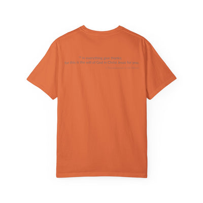 GIVE THANKS! Inspirational Verses T-shirt (1 Thessalonians 5:18)  Unisex Garment-Dyed T-shirt,  Scripture Shirt, Faithful Gift