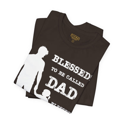 Blessed To Be Called Dad | Father's Day Unisex Tee | Father & Daughter | Gift for Dad, Christian Apparel, Family Shirt, Dad's Love Quote Tee