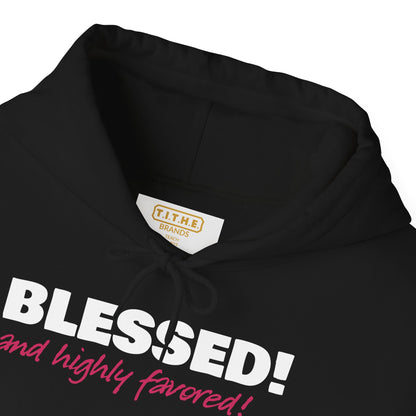 BLESSED! And Highly Favored Collection |  Hoodie | (Luke 1:28)