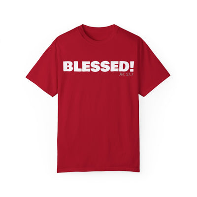 BLESSED!  Unisex Garment-Dyed T-shirt  | (Jeremiah. 17:7)