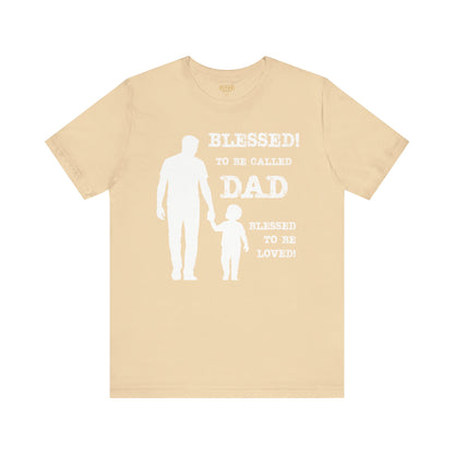 Blessed To Be Called Dad | Father's Day Tee | Father & Son |  Gift for Dad, Christian Apparel, Family Shirt, Dad's Love Quote Tee