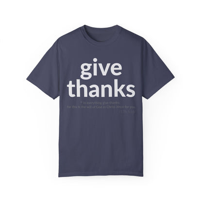 GIVE THANKS! Inspirational Verses T-shirt (1 Thessalonians 5:18)  Unisex Garment-Dyed T-shirt,  Scripture Shirt, Faithful Gift
