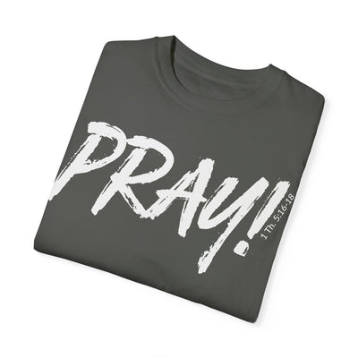 PRAY! T-Shirt | 1 Thessalonians 5:16–18