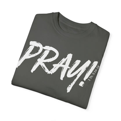 PRAY! Collection T-Shirt | (Thessalonians 5:16-18)
