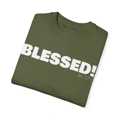 BLESSED!  Unisex Garment-Dyed T-shirt  | (Jeremiah. 17:7)