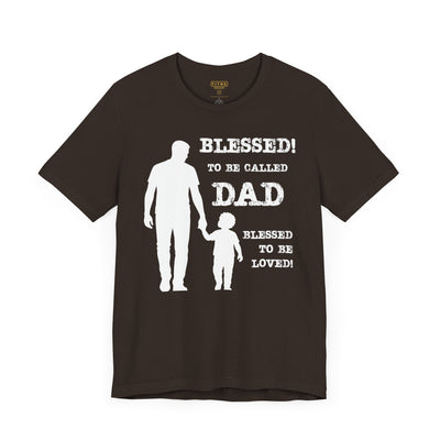 Blessed To Be Called Dad | Father's Day Tee | Father & Son |  Gift for Dad, Christian Apparel, Family Shirt, Dad's Love Quote Tee