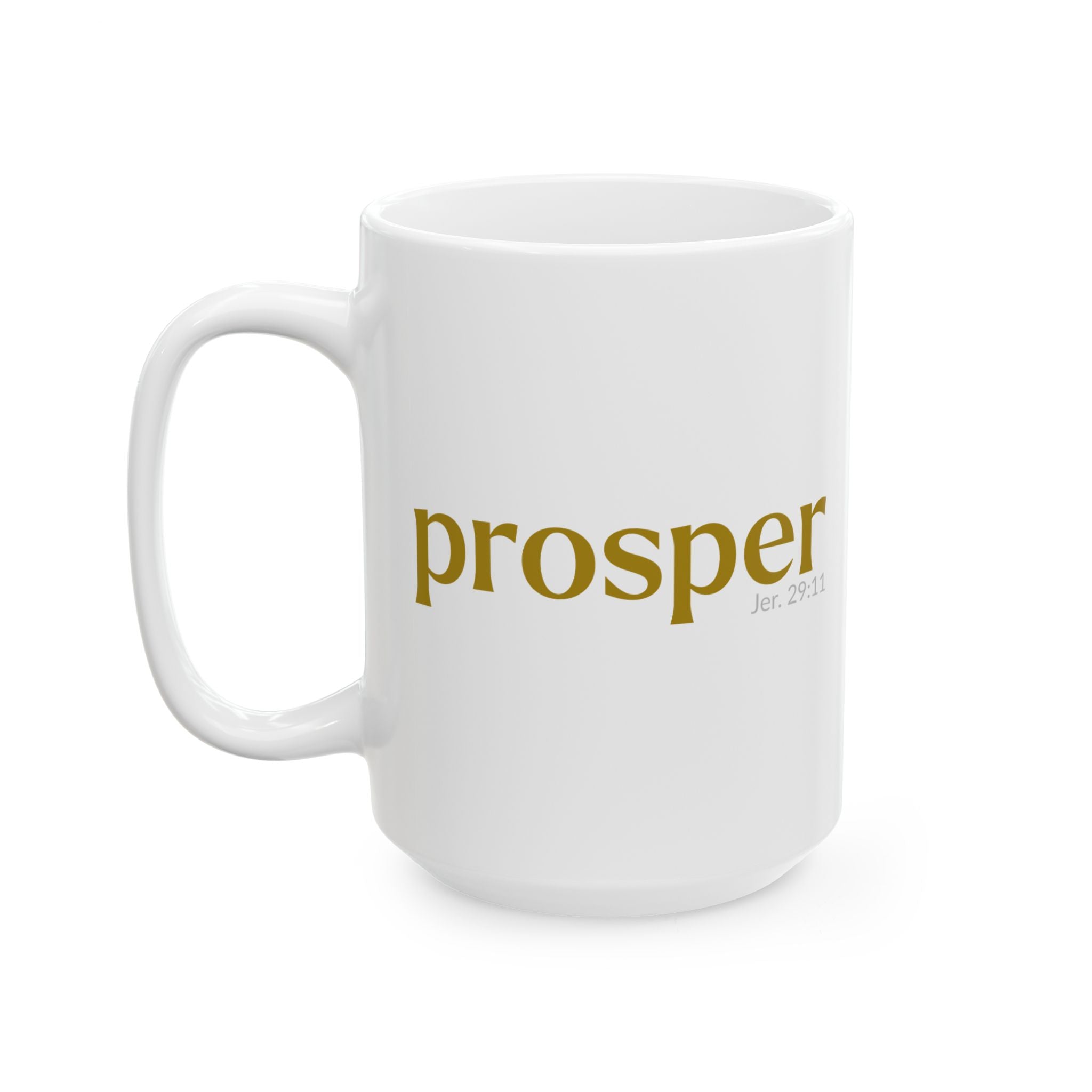 The PROSPER 29:11 Collection Inspirational Ceramic Mug  -  [11oz, 15oz]  |  (Jeremiah 29:11)